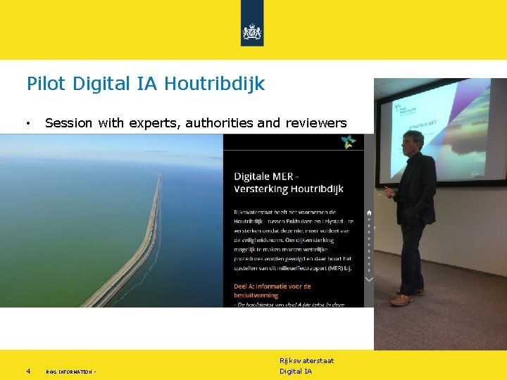 Pilot Digital IA Houtribdijk • Session with experts, authorities and reviewers Rijkswaterstaat 4 RWS