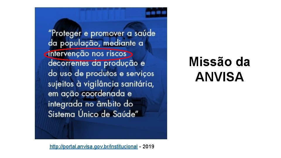 Missão da ANVISA http: //portal. anvisa. gov. br/institucional - 2019 
