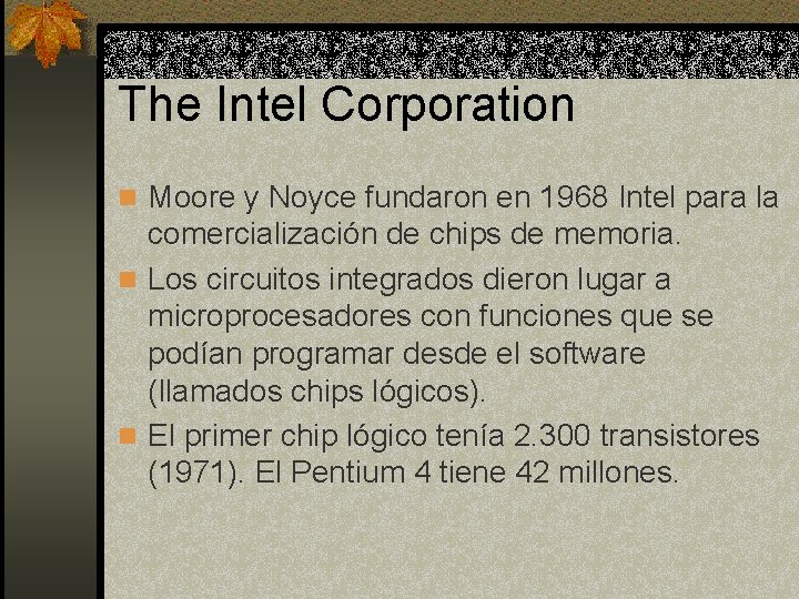 The Intel Corporation n Moore y Noyce fundaron en 1968 Intel para la comercialización
