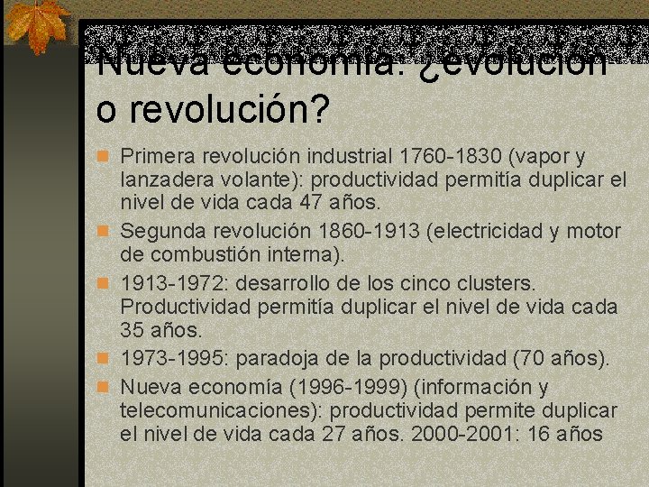 Nueva economía: ¿evolución o revolución? n Primera revolución industrial 1760 -1830 (vapor y n
