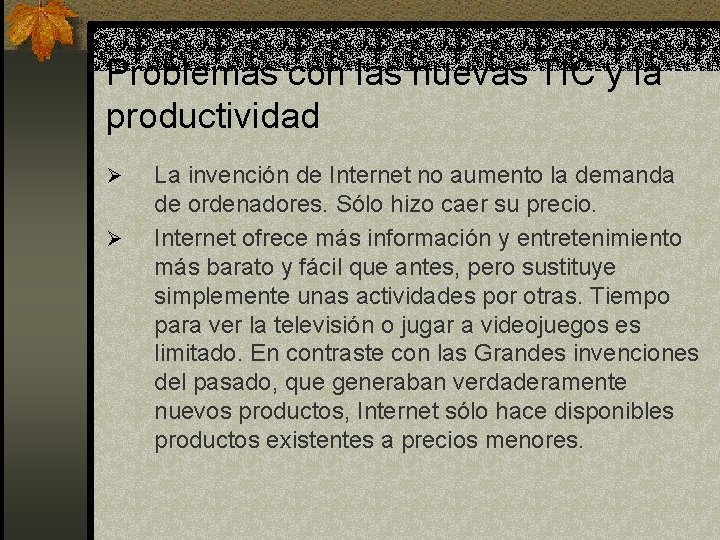 Problemas con las nuevas TIC y la productividad Ø Ø La invención de Internet