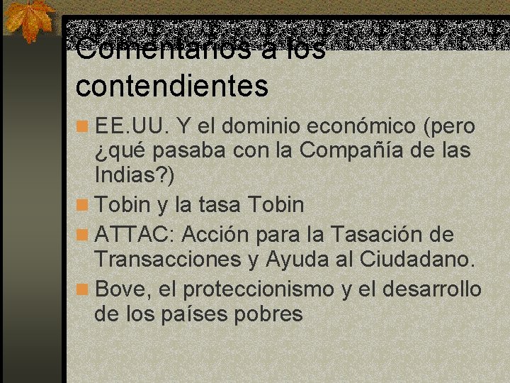 Comentarios a los contendientes n EE. UU. Y el dominio económico (pero ¿qué pasaba