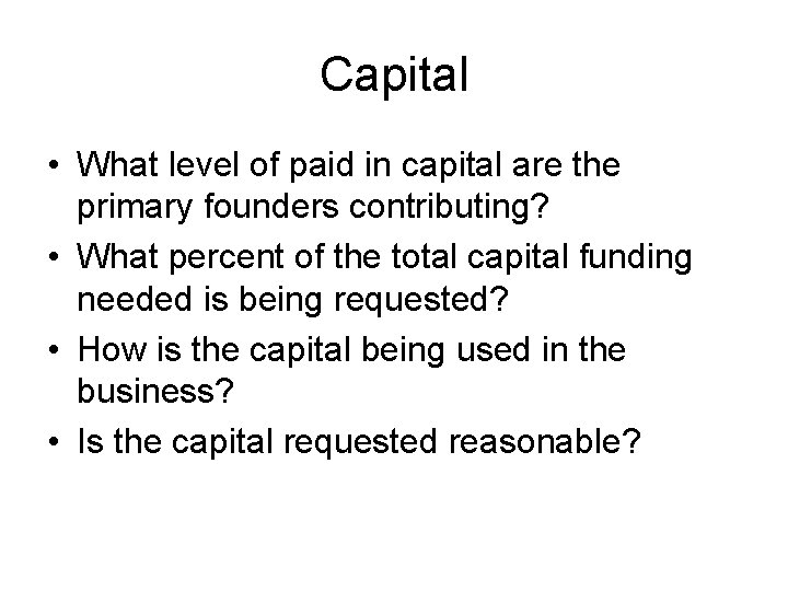 Capital • What level of paid in capital are the primary founders contributing? •