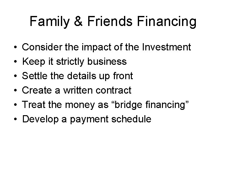 Family & Friends Financing • • • Consider the impact of the Investment Keep