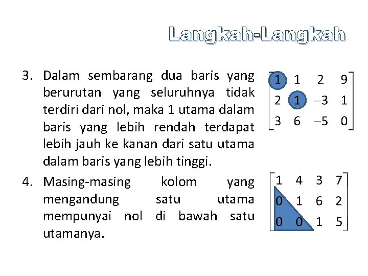 Langkah-Langkah 3. Dalam sembarang dua baris yang berurutan yang seluruhnya tidak terdiri dari nol,