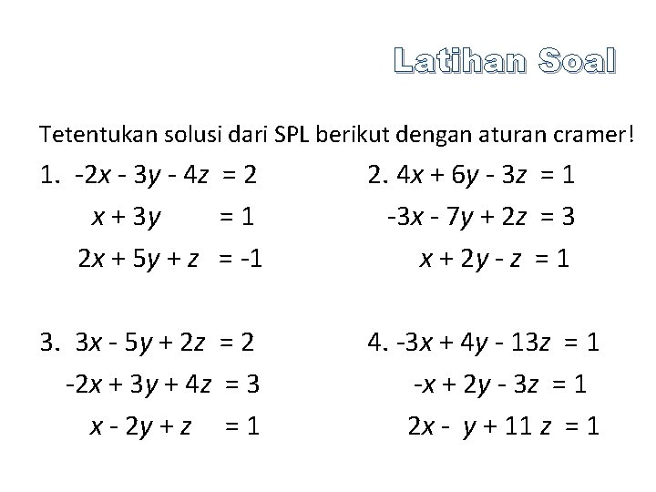 Latihan Soal Tetentukan solusi dari SPL berikut dengan aturan cramer! 1. -2 x -