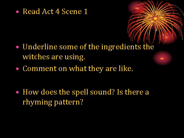  • Read Act 4 Scene 1 • Underline some of the ingredients the