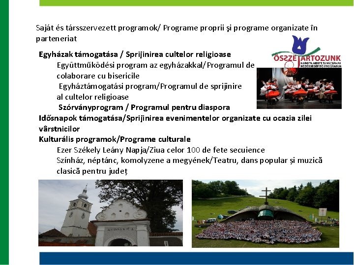 Saját és társszervezett programok/ Programe proprii şi programe organizate în parteneriat Egyházak támogatása / Saját és társszervezett programok/ Programe proprii şi programe organizate în parteneriat Egyházak támogatása /