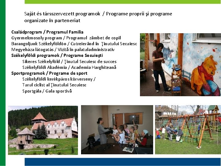 Saját és társszervezett programok / Programe proprii şi programe organizate în parteneriat Családprogram / Saját és társszervezett programok / Programe proprii şi programe organizate în parteneriat Családprogram /