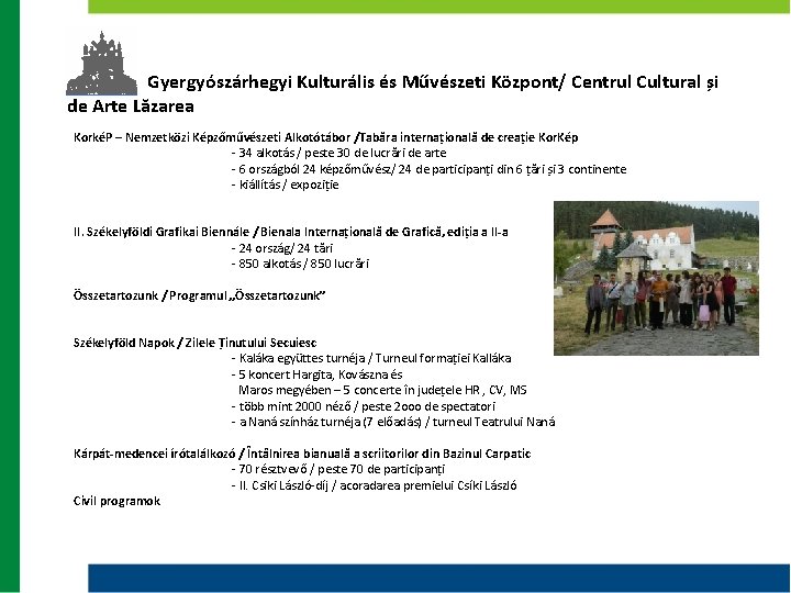 Gyergyószárhegyi Kulturális és Művészeti Központ/ Centrul Cultural și de Arte Lăzarea KorkéP – Gyergyószárhegyi Kulturális és Művészeti Központ/ Centrul Cultural și de Arte Lăzarea KorkéP –