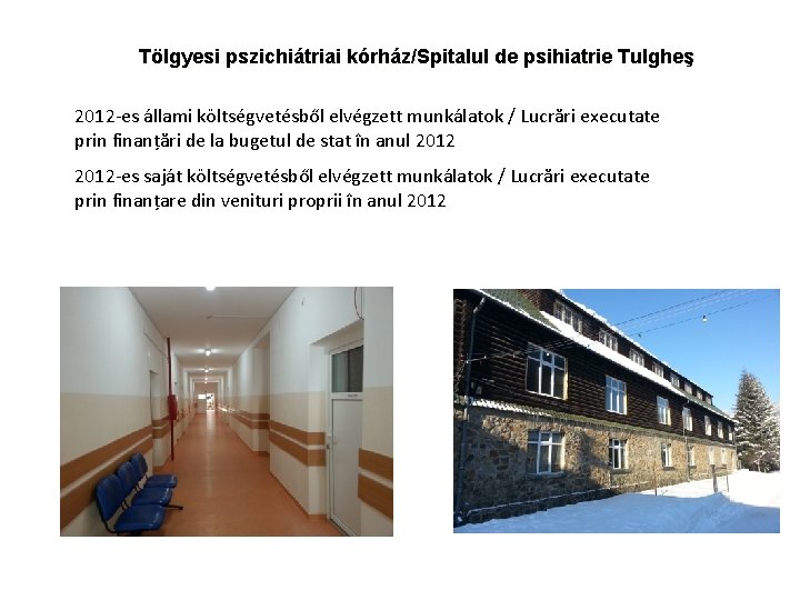 Tölgyesi pszichiátriai kórház/Spitalul de psihiatrie Tulgheş 2012 -es állami költségvetésből elvégzett munkálatok / Lucrări Tölgyesi pszichiátriai kórház/Spitalul de psihiatrie Tulgheş 2012 -es állami költségvetésből elvégzett munkálatok / Lucrări