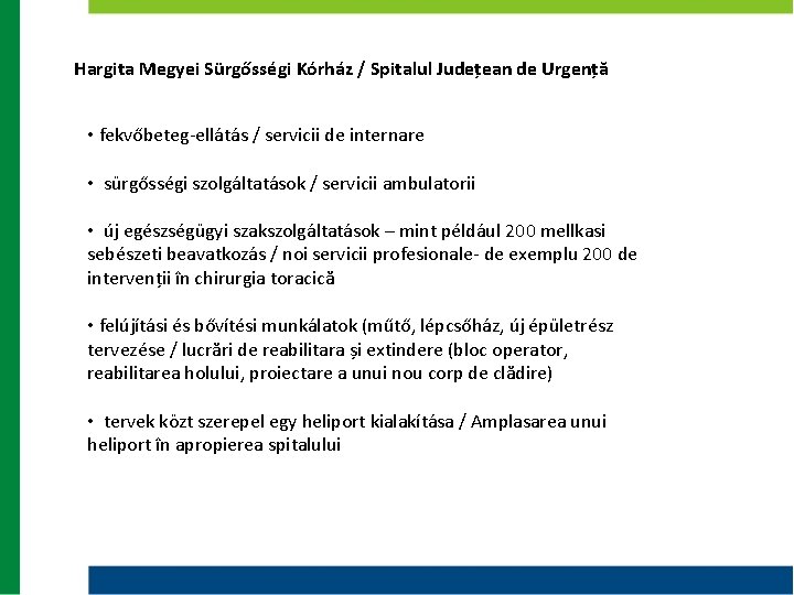 Hargita Megyei Sürgősségi Kórház / Spitalul Județean de Urgență • fekvőbeteg-ellátás / servicii de Hargita Megyei Sürgősségi Kórház / Spitalul Județean de Urgență • fekvőbeteg-ellátás / servicii de