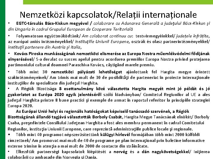 Nemzetközi kapcsolatok/Relații internaționale • EGTC-társulás Bács-Kiskun megyével / colaborare cu Adunarea Generală a judeţului Nemzetközi kapcsolatok/Relații internaționale • EGTC-társulás Bács-Kiskun megyével / colaborare cu Adunarea Generală a judeţului