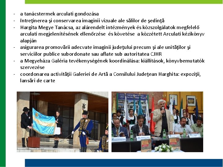 - a tanácstermek arculati gondozása - întreţinerea şi conservarea imaginii vizuale sălilor de şedinţă - a tanácstermek arculati gondozása - întreţinerea şi conservarea imaginii vizuale sălilor de şedinţă