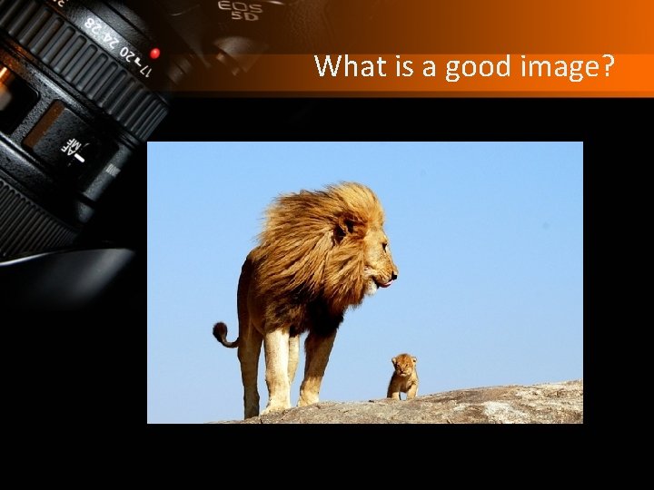 What is a good image? 