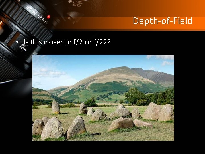 Depth-of-Field • Is this closer to f/2 or f/22? 