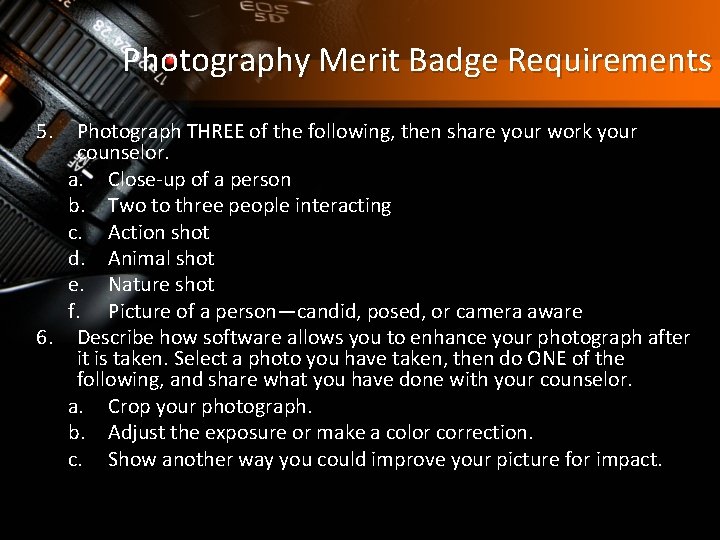 Photography Merit Badge Requirements 5. Photograph THREE of the following, then share your work