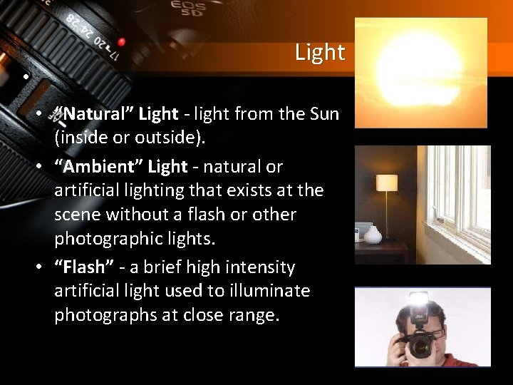  • Light • “Natural” Light - light from the Sun (inside or outside).