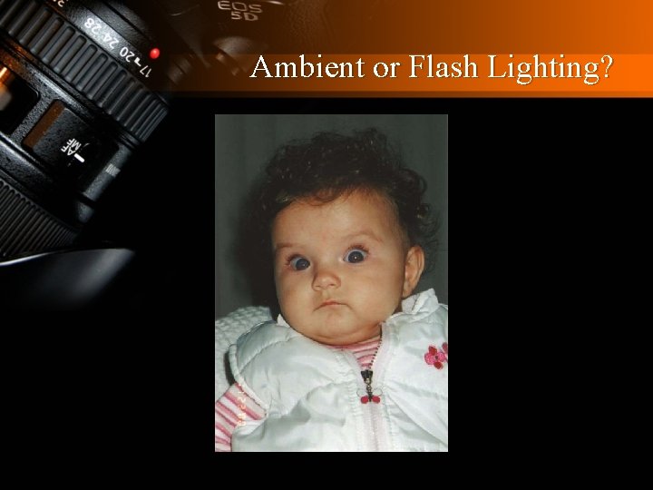 Ambient or Flash Lighting? 