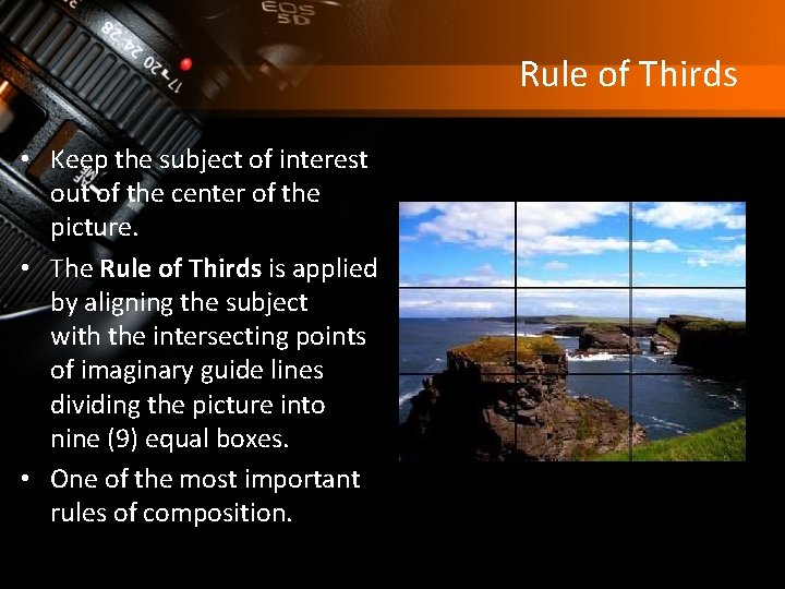 Rule of Thirds • Keep the subject of interest out of the center of