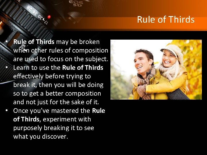 Rule of Thirds • Rule of Thirds may be broken when other rules of