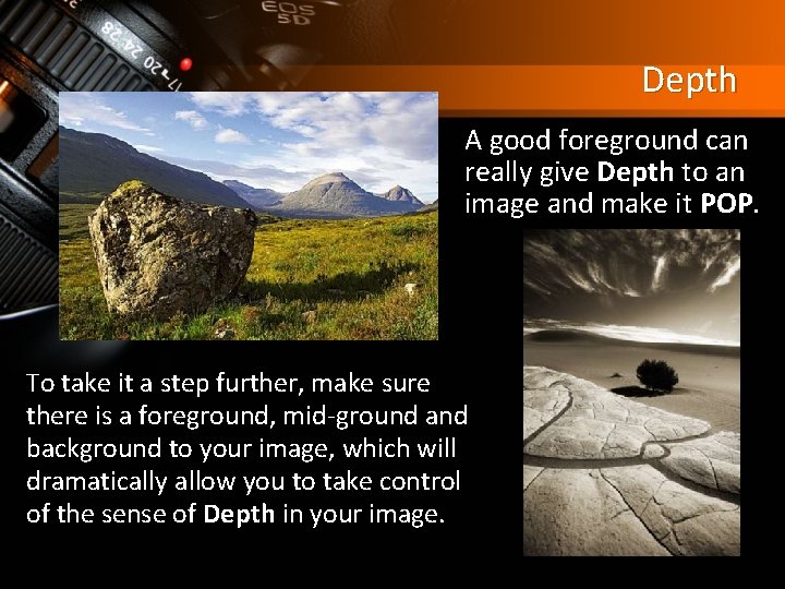 Depth A good foreground can really give Depth to an image and make it