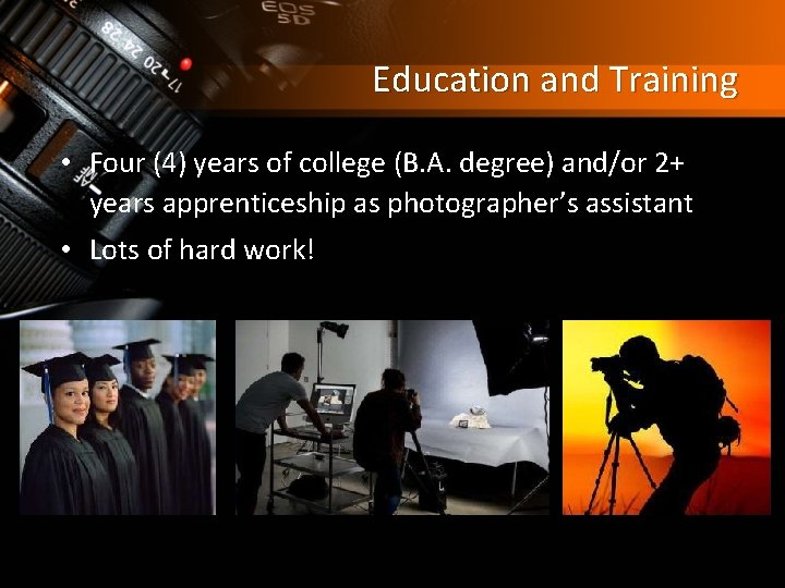 Education and Training • Four (4) years of college (B. A. degree) and/or 2+