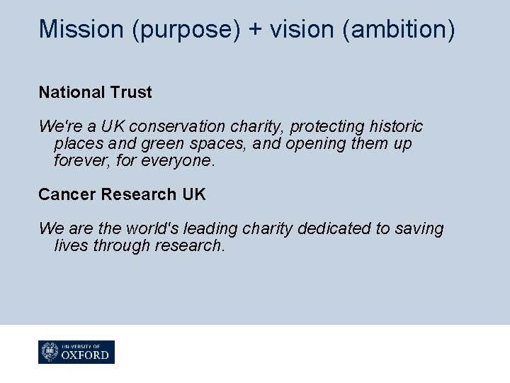 Mission (purpose) + vision (ambition) National Trust We're a UK conservation charity, protecting historic