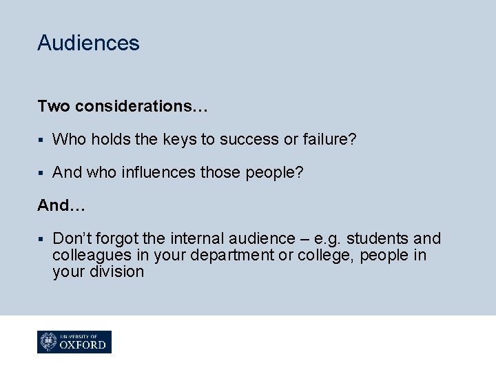 Audiences Two considerations… § Who holds the keys to success or failure? § And