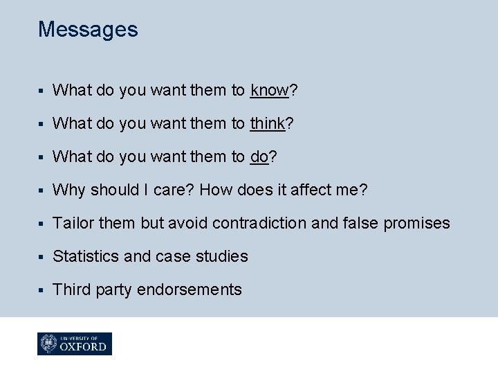 Messages § What do you want them to know? § What do you want