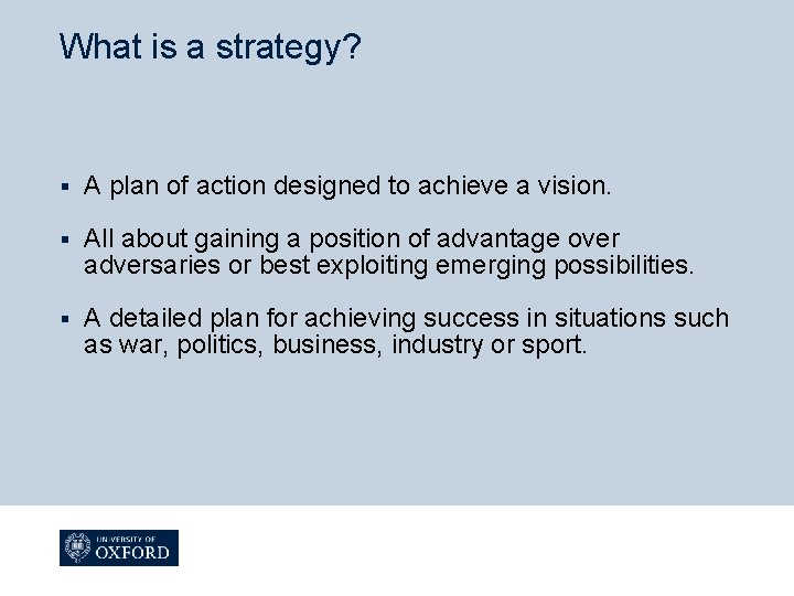 What is a strategy? § A plan of action designed to achieve a vision.