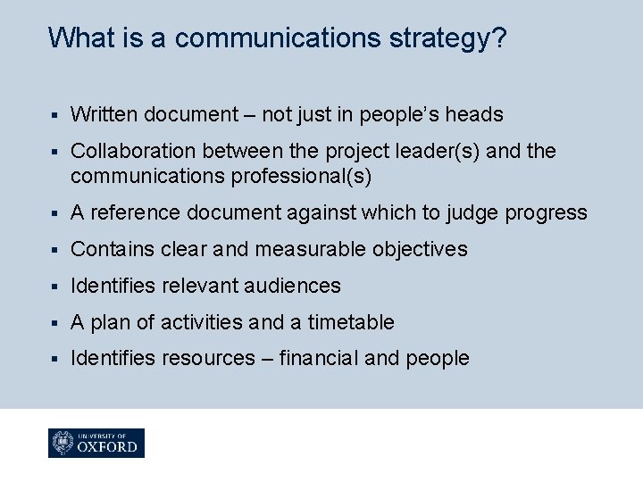 What is a communications strategy? § Written document – not just in people’s heads