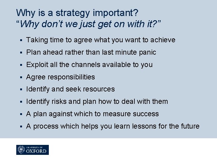 Why is a strategy important? “Why don’t we just get on with it? ”