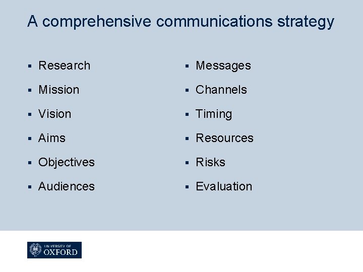 A comprehensive communications strategy § Research § Messages § Mission § Channels § Vision