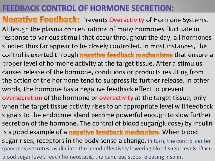 FEEDBACK CONTROL OF HORMONE SECRETION: Prevents Overactivity of Hormone Systems. Although the plasma concentrations