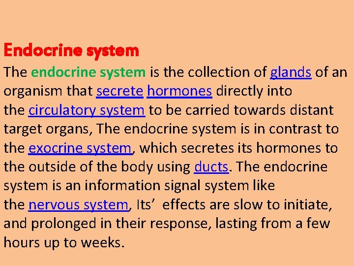 Endocrine system The endocrine system is the collection of glands of an organism that
