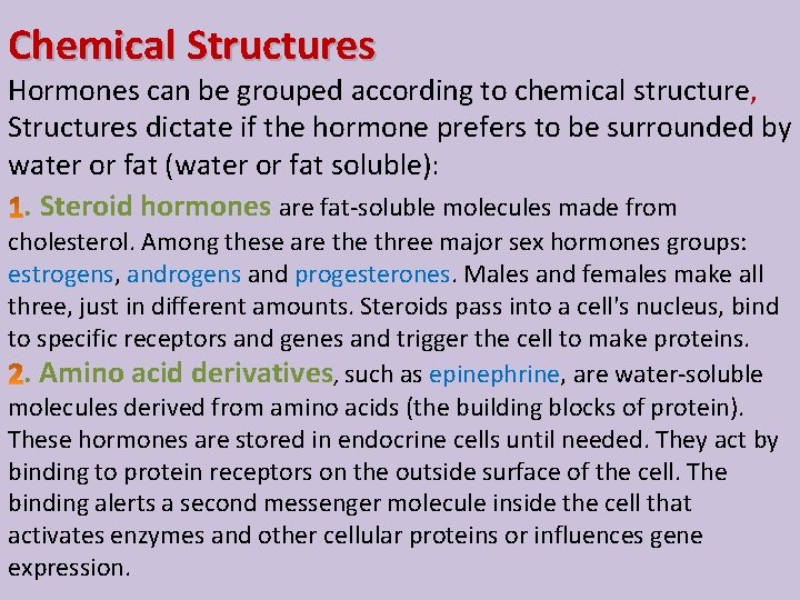 Chemical Structures Hormones can be grouped according to chemical structure, Structures dictate if the