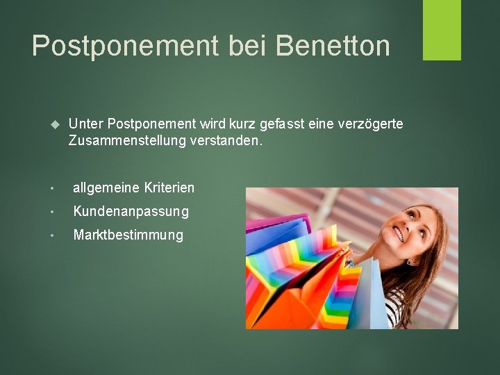 Postponement bei Benetton Unter Postponement wird kurz gefasst eine verzögerte Zusammenstellung verstanden. • allgemeine