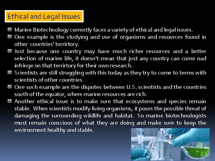 Ethical and Legal Issues Marine Biotechnology currently faces a variety of ethical and legal