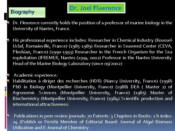 Biography Dr. Joel Fluerence Dr. Fleurence currently holds the position of a professor of