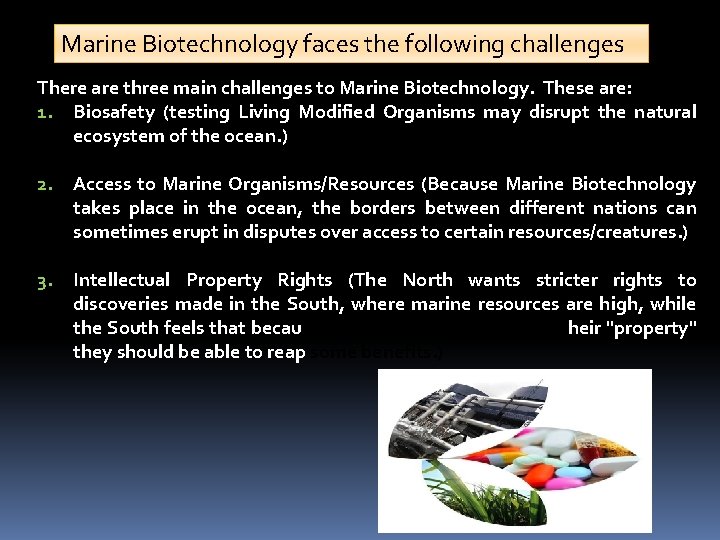 Marine Biotechnology faces the following challenges There are three main challenges to Marine Biotechnology.