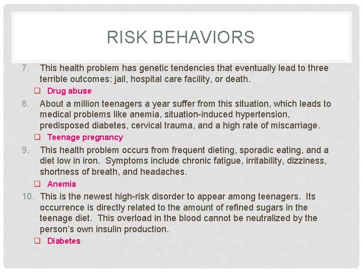 RISK BEHAVIORS 7. This health problem has genetic tendencies that eventually lead to three