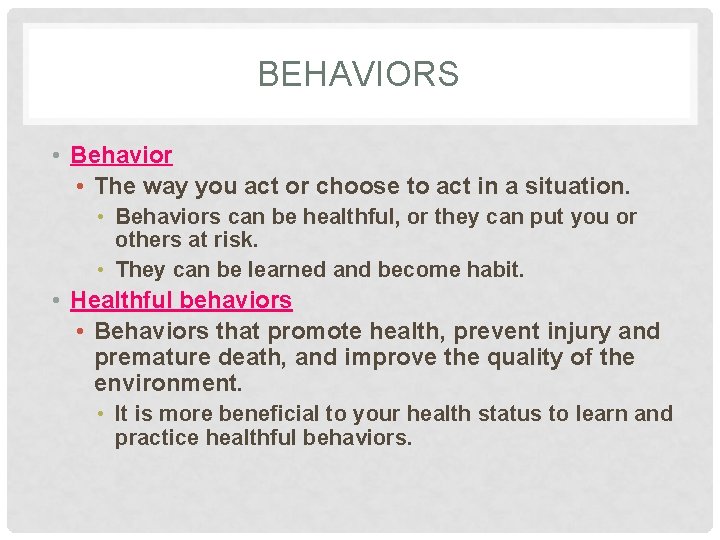 BEHAVIORS • Behavior • The way you act or choose to act in a