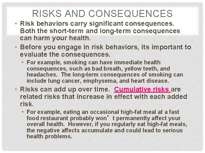 RISKS AND CONSEQUENCES • Risk behaviors carry significant consequences. Both the short-term and long-term