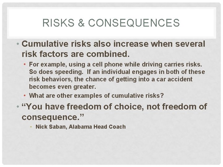 RISKS & CONSEQUENCES • Cumulative risks also increase when several risk factors are combined.