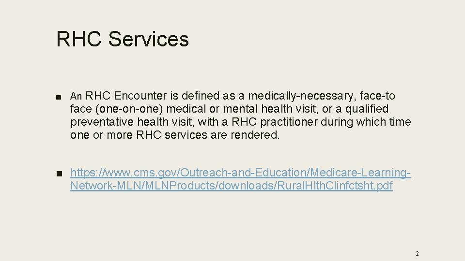 RHC Services ■ An RHC Encounter is defined as a medically-necessary, face-to face (one-on-one)