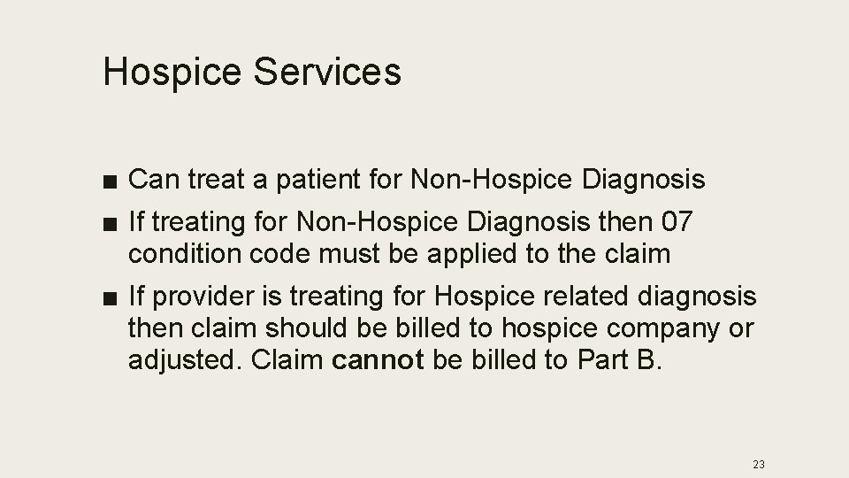 Hospice Services ■ Can treat a patient for Non-Hospice Diagnosis ■ If treating for