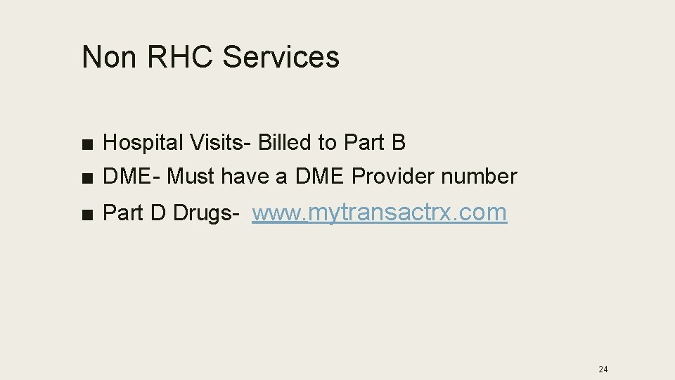 Non RHC Services ■ Hospital Visits- Billed to Part B ■ DME- Must have