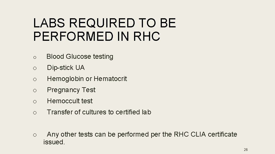 LABS REQUIRED TO BE PERFORMED IN RHC o Blood Glucose testing o Dip-stick UA