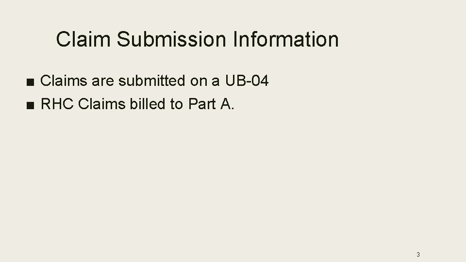 Claim Submission Information ■ Claims are submitted on a UB-04 ■ RHC Claims billed